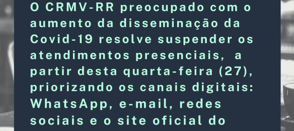 Para evitar disseminação da Covid-19 CRMV-RR suspende atendimento presencial