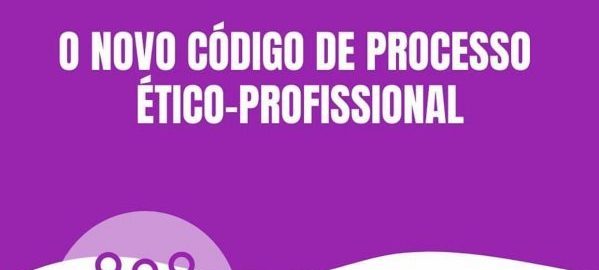 Novo Código de Processo Ético-Profissional