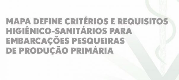 Mapa define critérios e requisitos higiênicos-sanitários para embarcações pesqueiras de produção primária