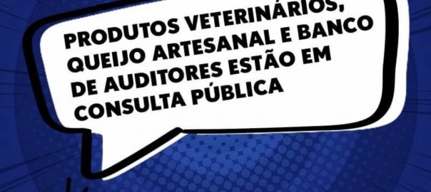 Produtos Veterinários, queijo artesanal e banco de auditores estão em consulta pública