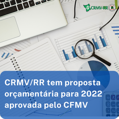 CRMV/RR tem proposta orçamentária para 2022 aprovada pelo CFMV