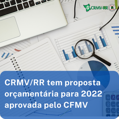 CRMV/RR tem proposta orçamentária para 2022 aprovada pelo CFMV CRMV/RR tem proposta orçamentária para 2022 aprovada pelo CFMV