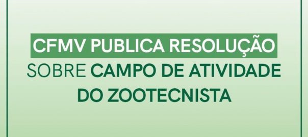 CFMV publica Resolução sobre campo de atividade do Zootecnista