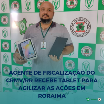 Agente de Fiscalização do CRMV/RR recebe tablet para agilizar as ações em Roraima