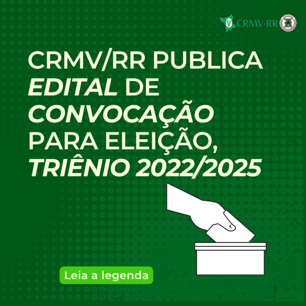 CRMVRR PUBLICA EDITAL DE CONVOCAÇÃO PARA ELEIÇÃO , TRIÊNIO 20222025