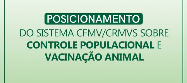 Posicionamento do Sistema CFMV/CRMVs sobre controle populacional e vacinação animal