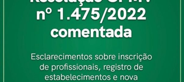 Resolução CFMV Nº 1.475/2022 comentada: Esclarecimentos sobre inscrição de profissionais, registro de estabelecimentos e nova cédula de identificação