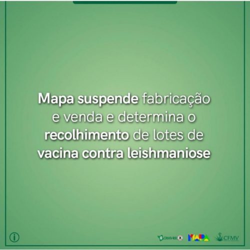 MAPA suspende fabricação e venda e determina o recolhimento de lotes de vacina contra leishmaniose