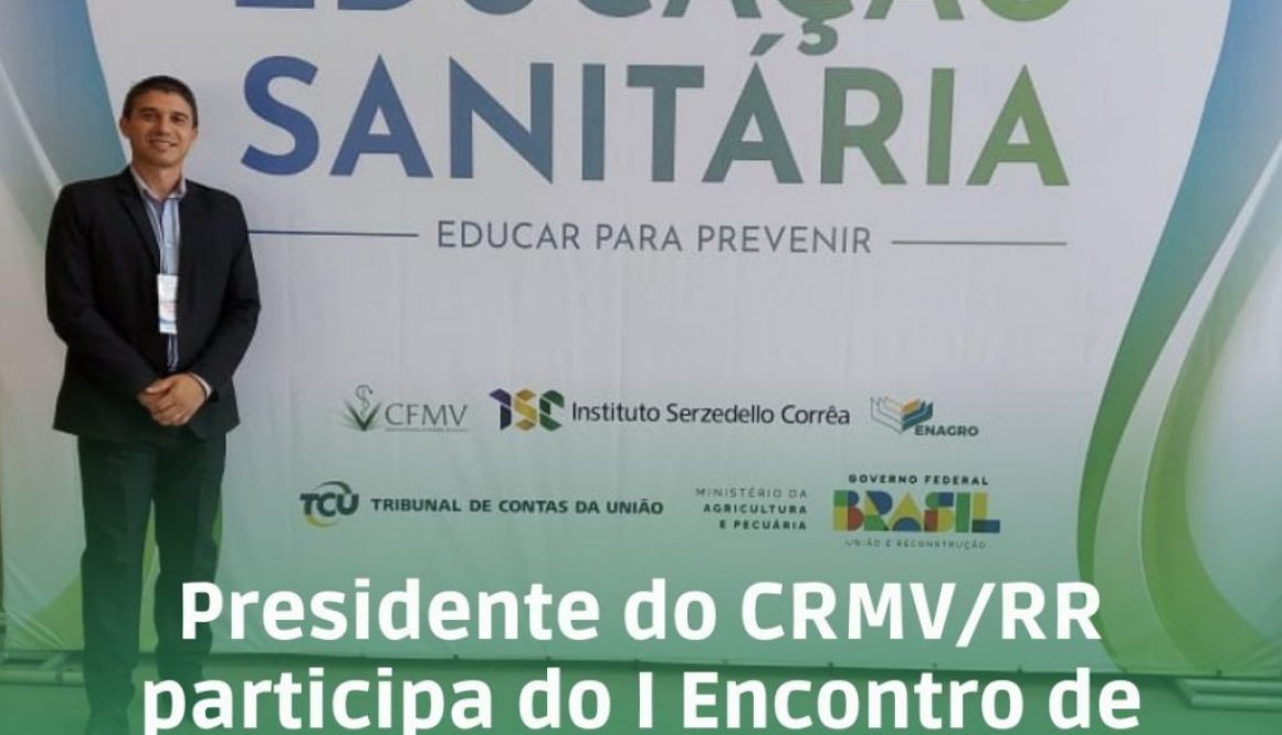 Presidente do CRMV/RR participa do I Encontro de Educação Sanitária do Brasil