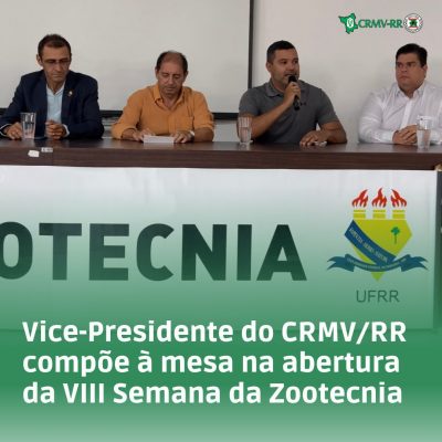 Vice-Presidente do CRMV/RR compõe à mesa na abertura da VIII Semana da Zootecnia