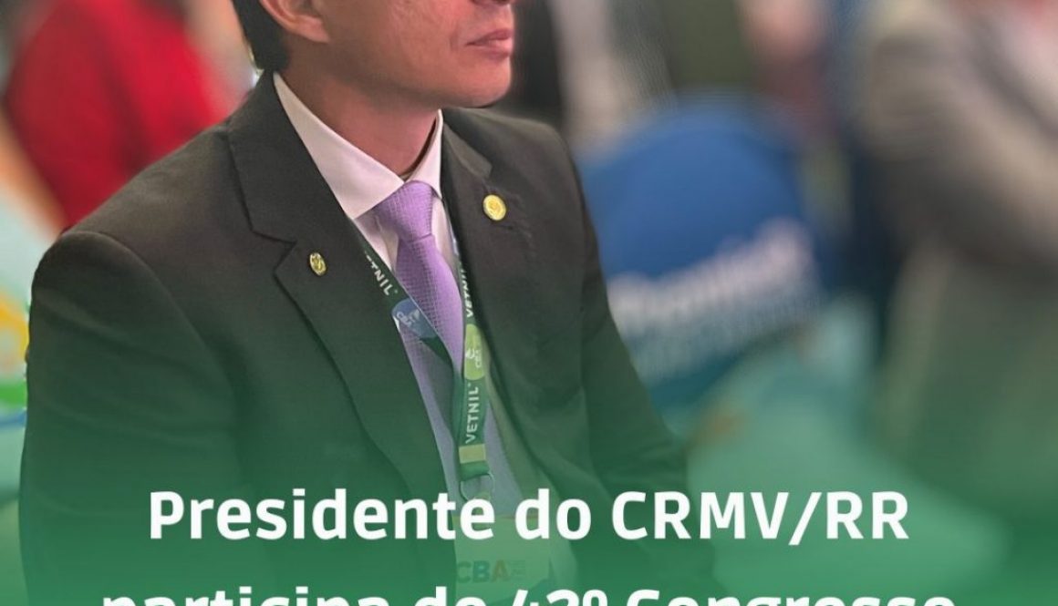 Presidente do CRMV/RR participa da 42º Congresso Brasileiro da Anclivepa 2023