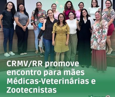 CRMV/RR promove encontro para mães Médicas-Veterinárias e Zootecnistas
