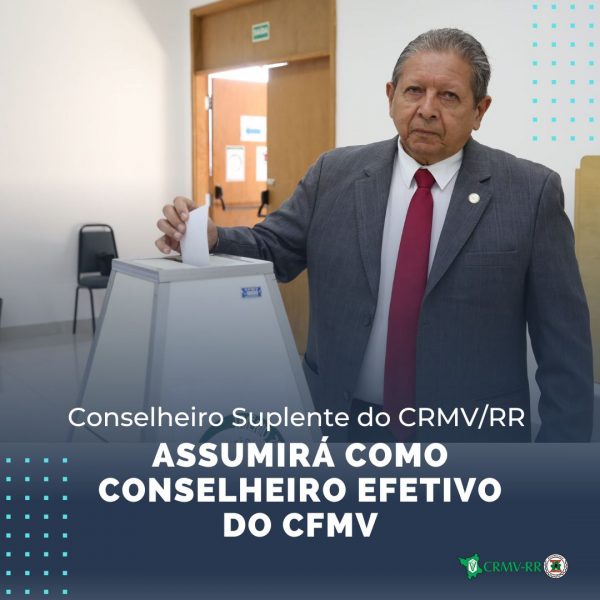Conselheiro Suplente do CRMV/RR assumirá como Conselheiro Efetivo da nova diretoria do CFMV