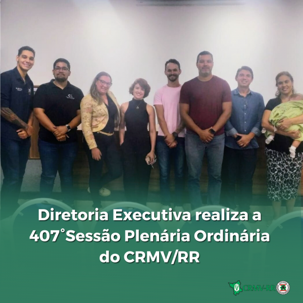 Diretoria Executiva realiza a 407°Sessão Plenária Ordinária do CRMV/RR