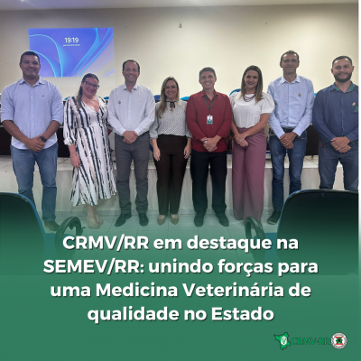 CRMV/RR em Destaque na SEMEV/RR: Unindo Forças para uma Medicina Veterinária de Qualidade no Estado