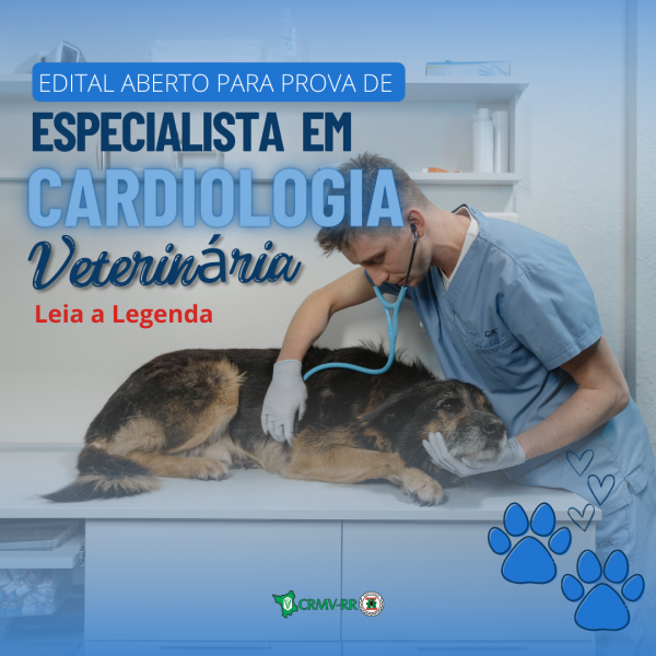 EDITAL ABERTO PARA PROVA DE  ESPECIALISTA PARA CARDIOLOGIA VETERINÁRIA