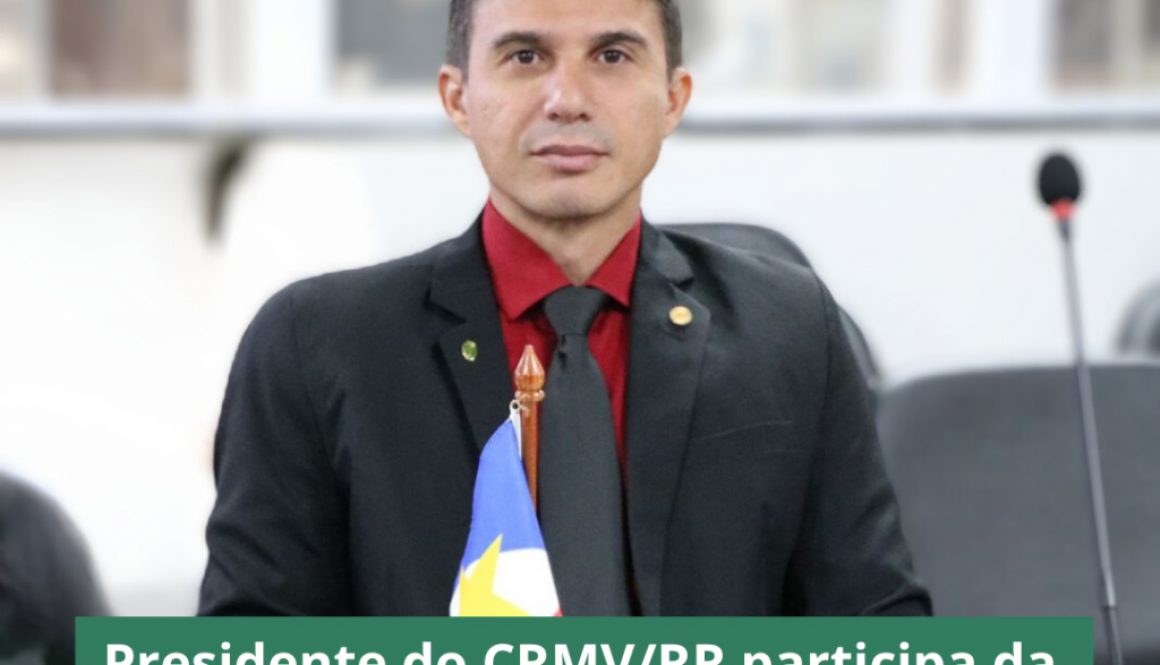 Presidente do CRMVRR participa da 3ª CNP com Destaque em Fiscalização, Qualidade de Ensino e Responsabilidade Técnica