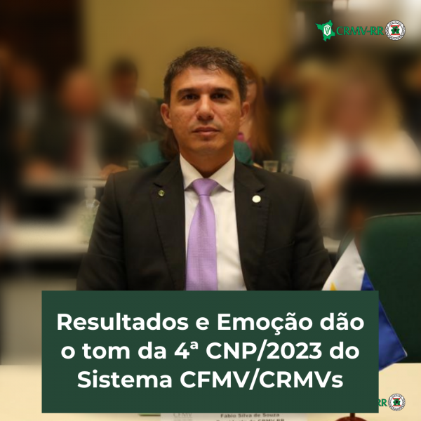 Resultados e emoção dão o tom da 4ª CNP/2023 do Sistema CFMV/CRMVs