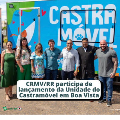 CRMV/RR participa de lançamento da unidade do Castramóvel em Boa Vista