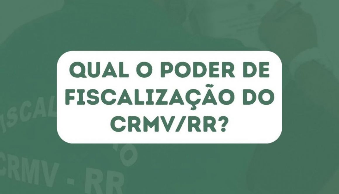 QUAL O PODER DE FISCALIZAÇÃO DO CRMVRR-2