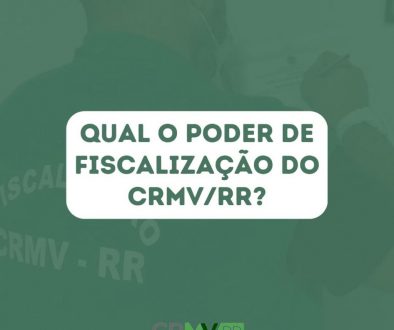 QUAL O PODER DE FISCALIZAÇÃO DO CRMVRR-2