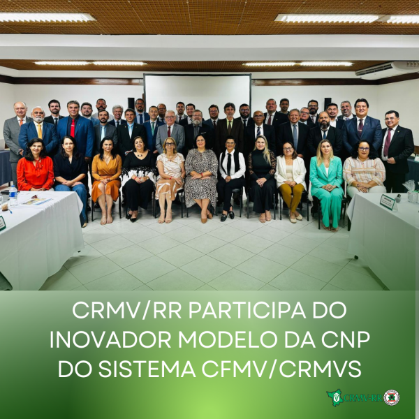 CRMVRR participa do inovador e eficiente modelo da CNP do Sistema CFMVCRMVs