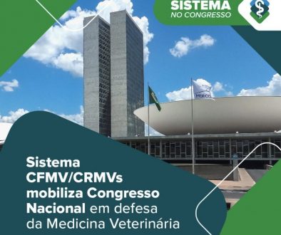 Sistema CFMV/CRMVs mobiliza Congresso Nacional em defesa da Medicina Veterinária