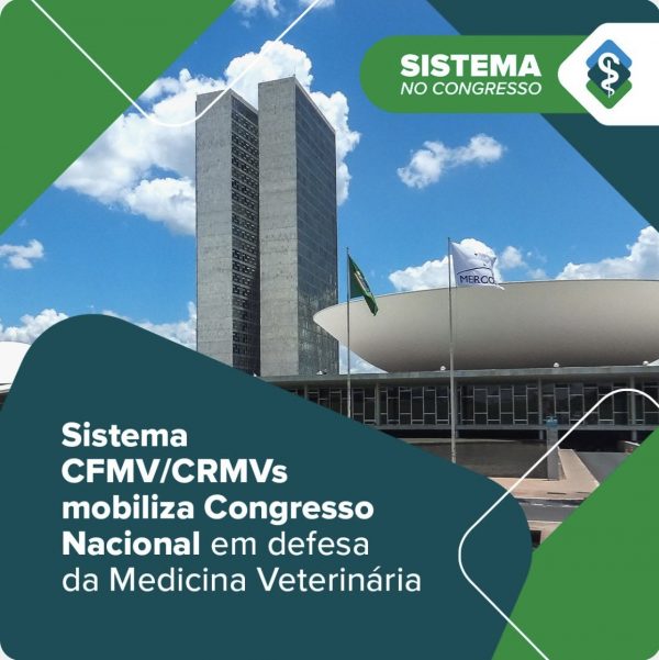 Sistema CFMV/CRMVs mobiliza Congresso Nacional em defesa da Medicina Veterinária