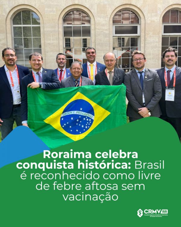Roraima celebra conquista histórica: Brasil é reconhecido como livre de febre aftosa sem vacinação