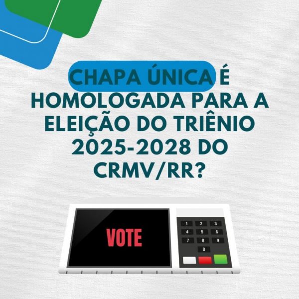 Chapa única é homologada para a eleição do triênio 2025-2028 do CRMV/RR