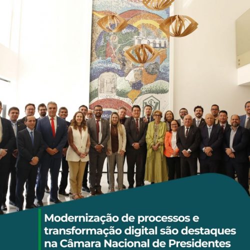 Modernização de processos e transformação digital são destaques no primeiro dia Câmara Nacional de Presidentes